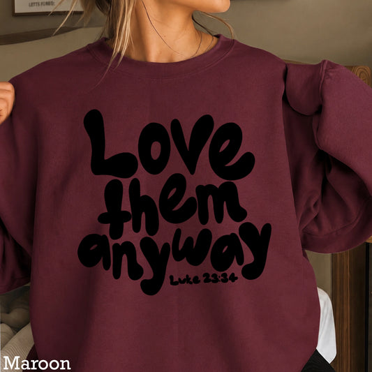 Love Them Anyway Christian Crewneck Sweatshirt