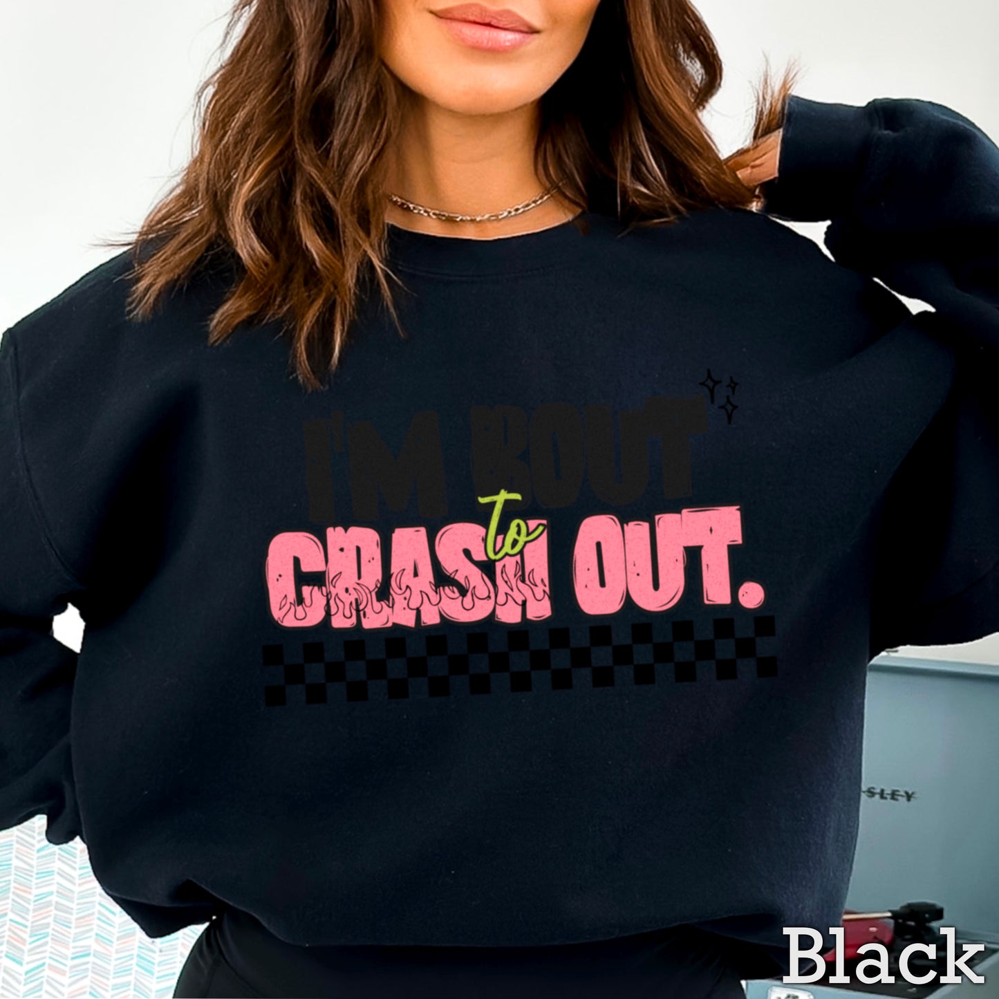 I’m Bout To Crash Out Crewneck Sweatshirt