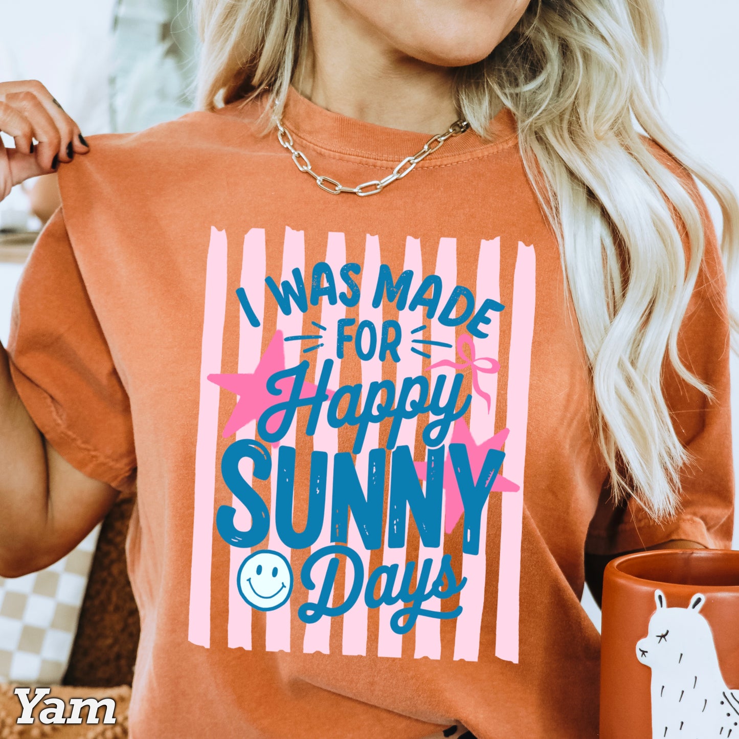I Was Made For Sunny Happy Days Comfort Color Graphic Tee