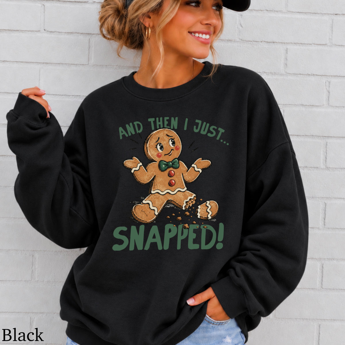 Gingerbread And Then I Just Snapped Christmas Crewneck Sweatshirt