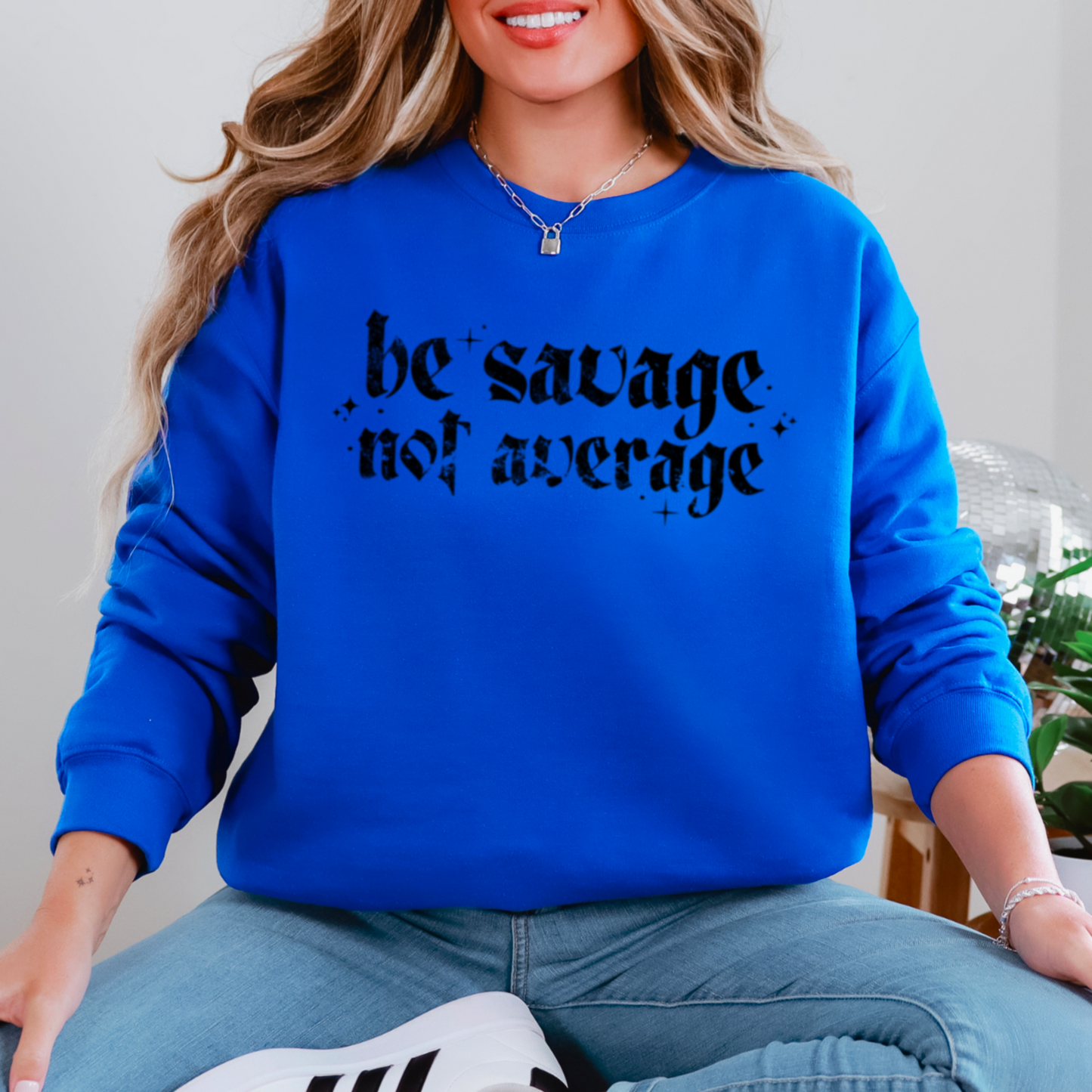 Be Savage Not Average Graphic Crewneck Sweatshirt