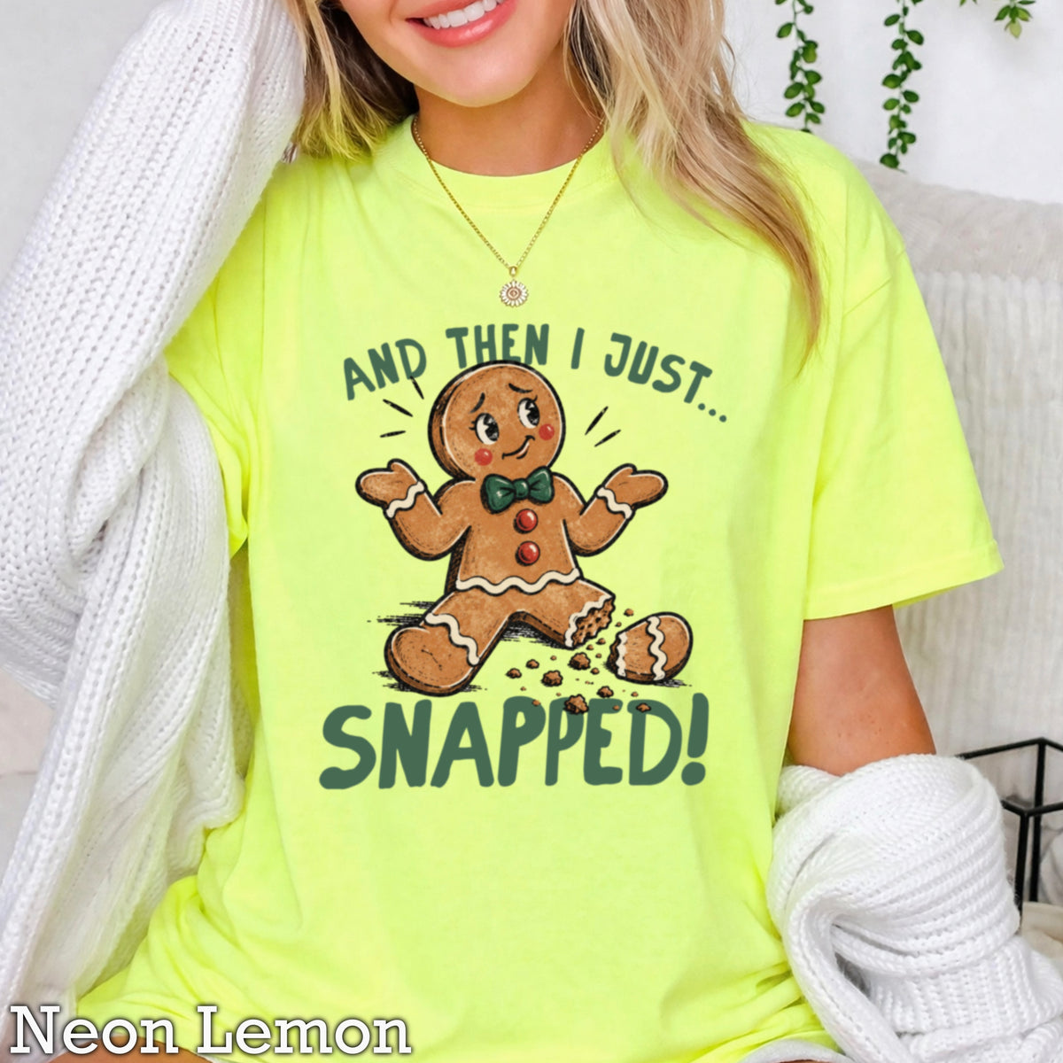 Gingerbread And Then I Just Snapped Christmas Comfort Color Graphic Tee