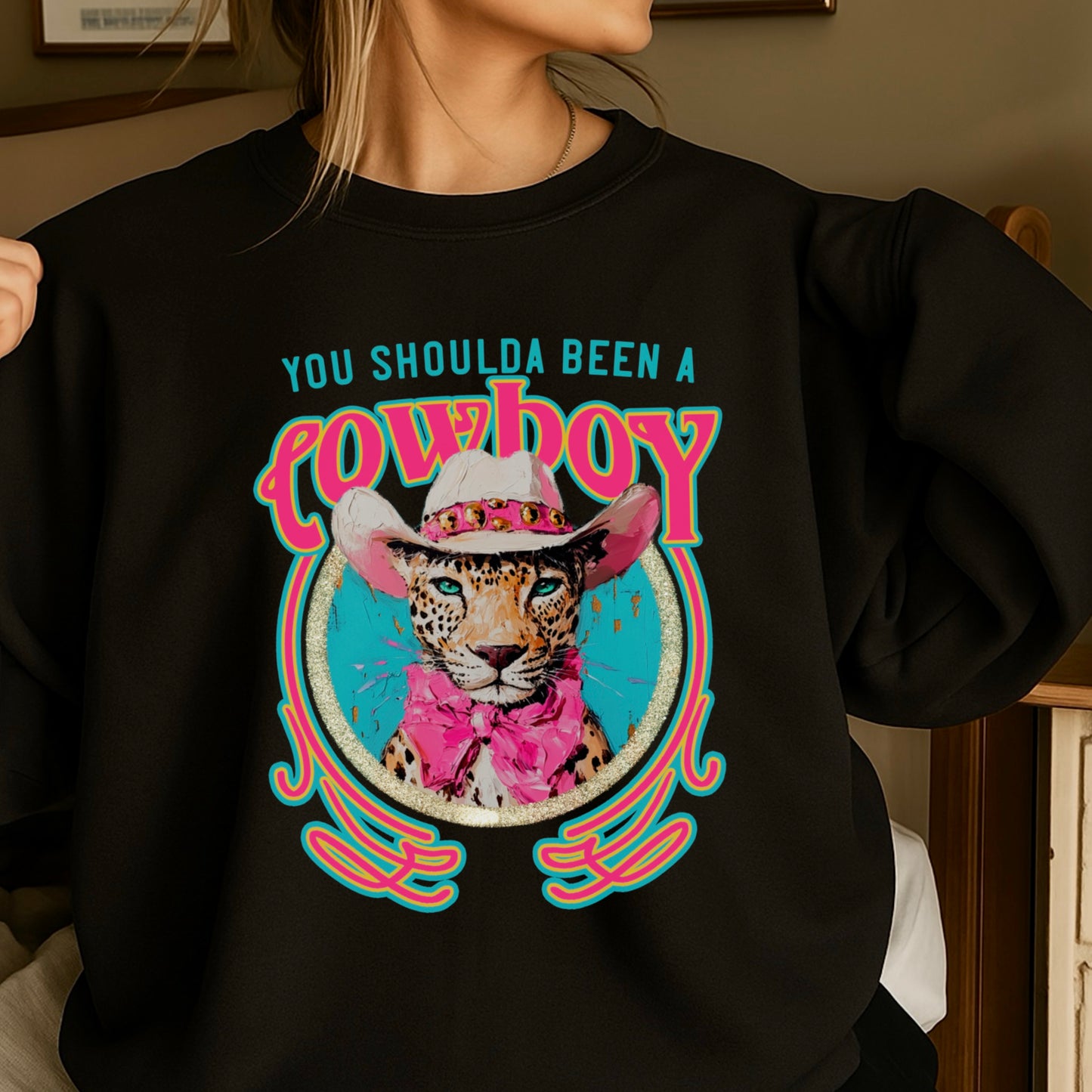 You Shoulda Been A Cowboy Crewneck Sweatshirt