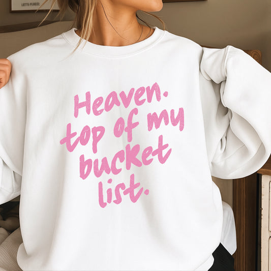 Heaven Top Of My Bucket List Crewneck Sweatshirt