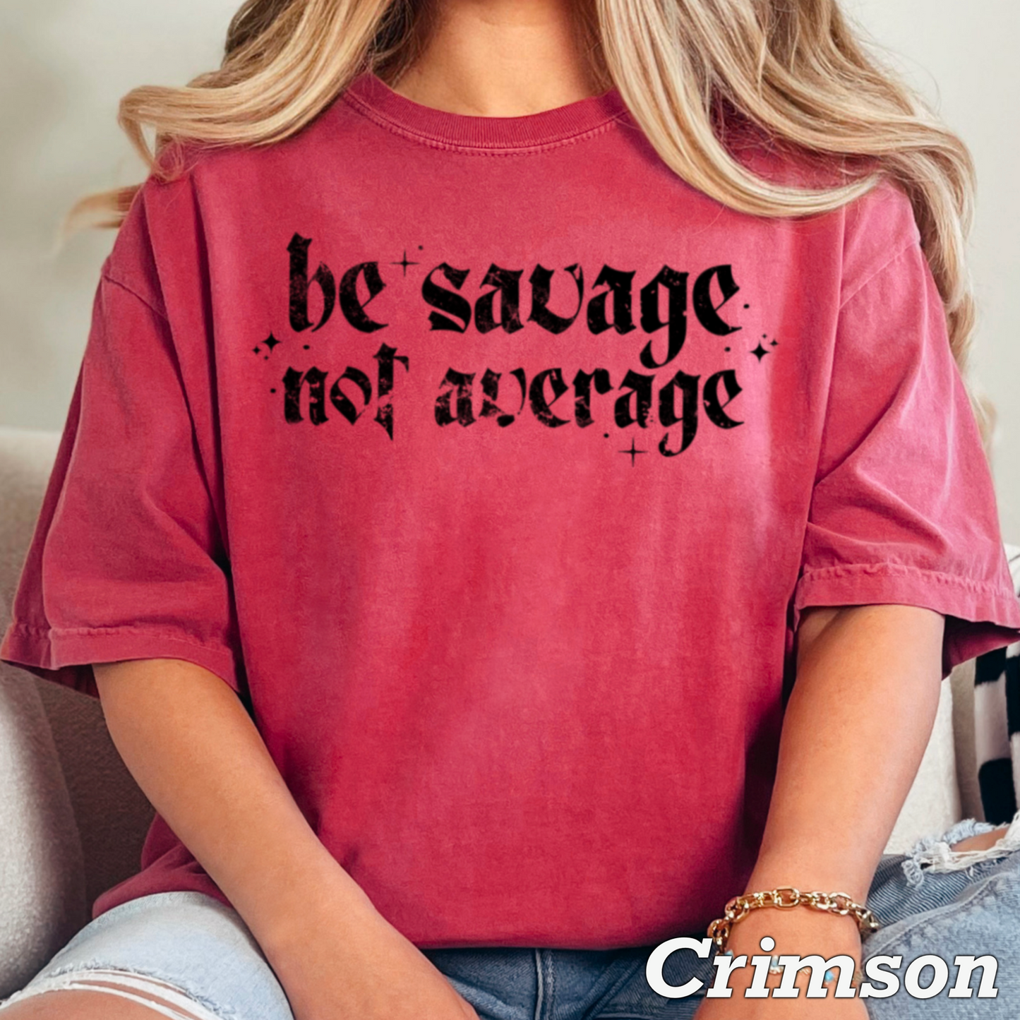 Be Savage Not Average Comfort Color Graphic Tee