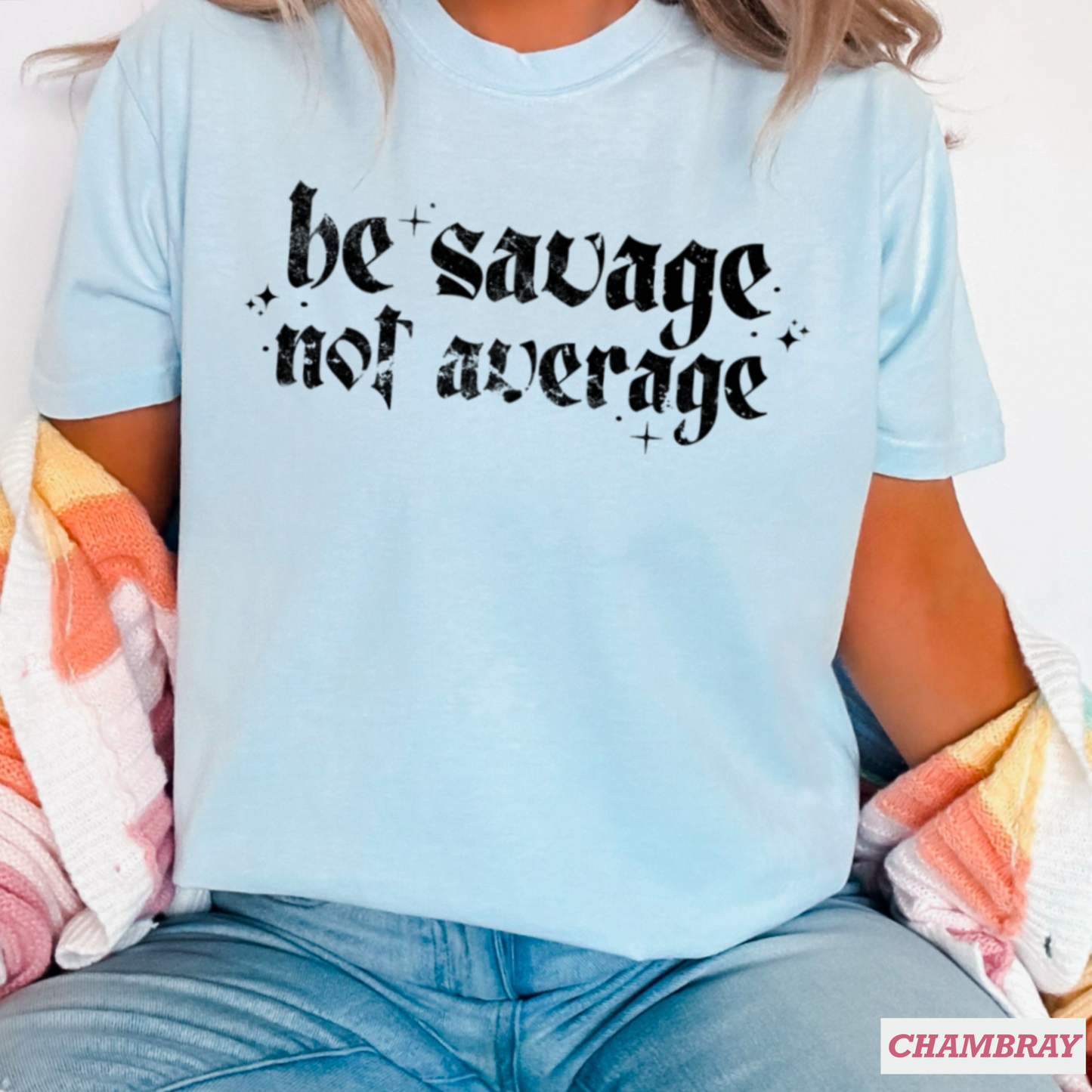 Be Savage Not Average Comfort Color Graphic Tee