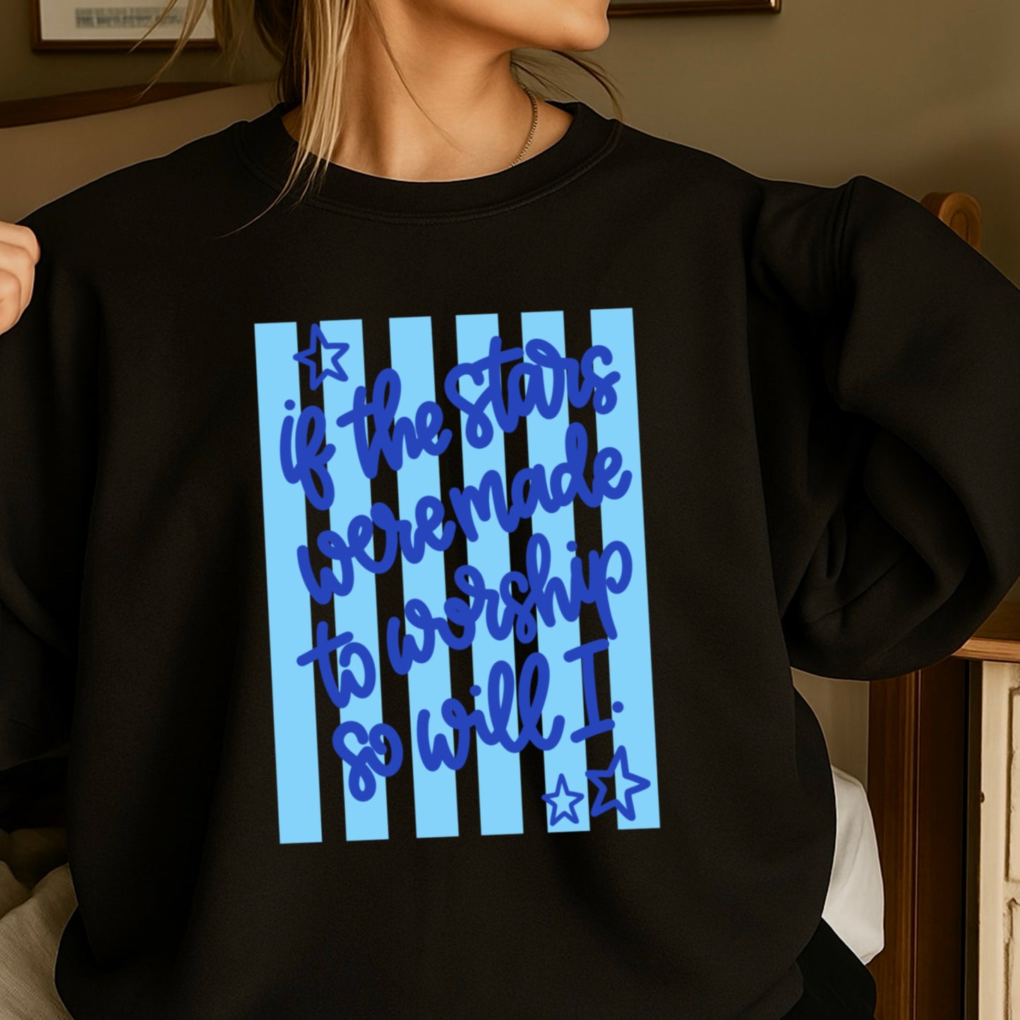 If The Stars Were Made To Worship So Will I Crewneck Sweatshirt