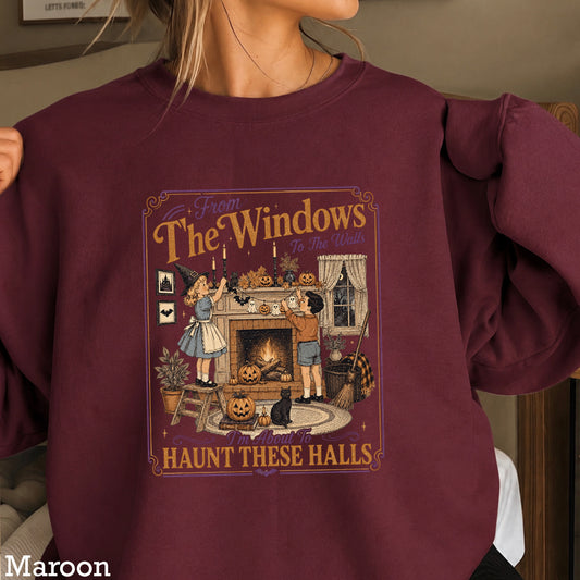 From The Window To The Walls Halloween Sweatshirt