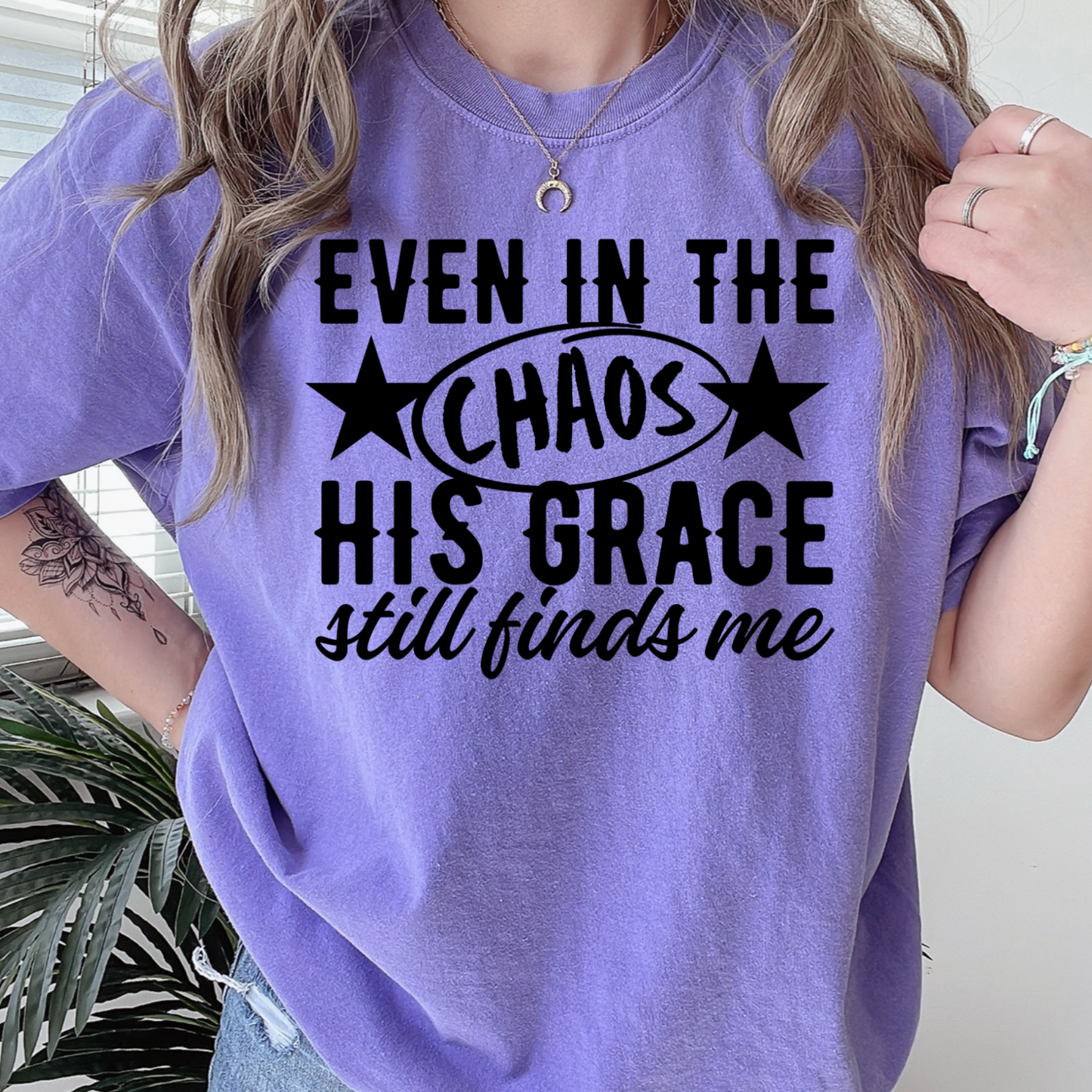 Even In The Chaos Comfort Color Graphic Tee