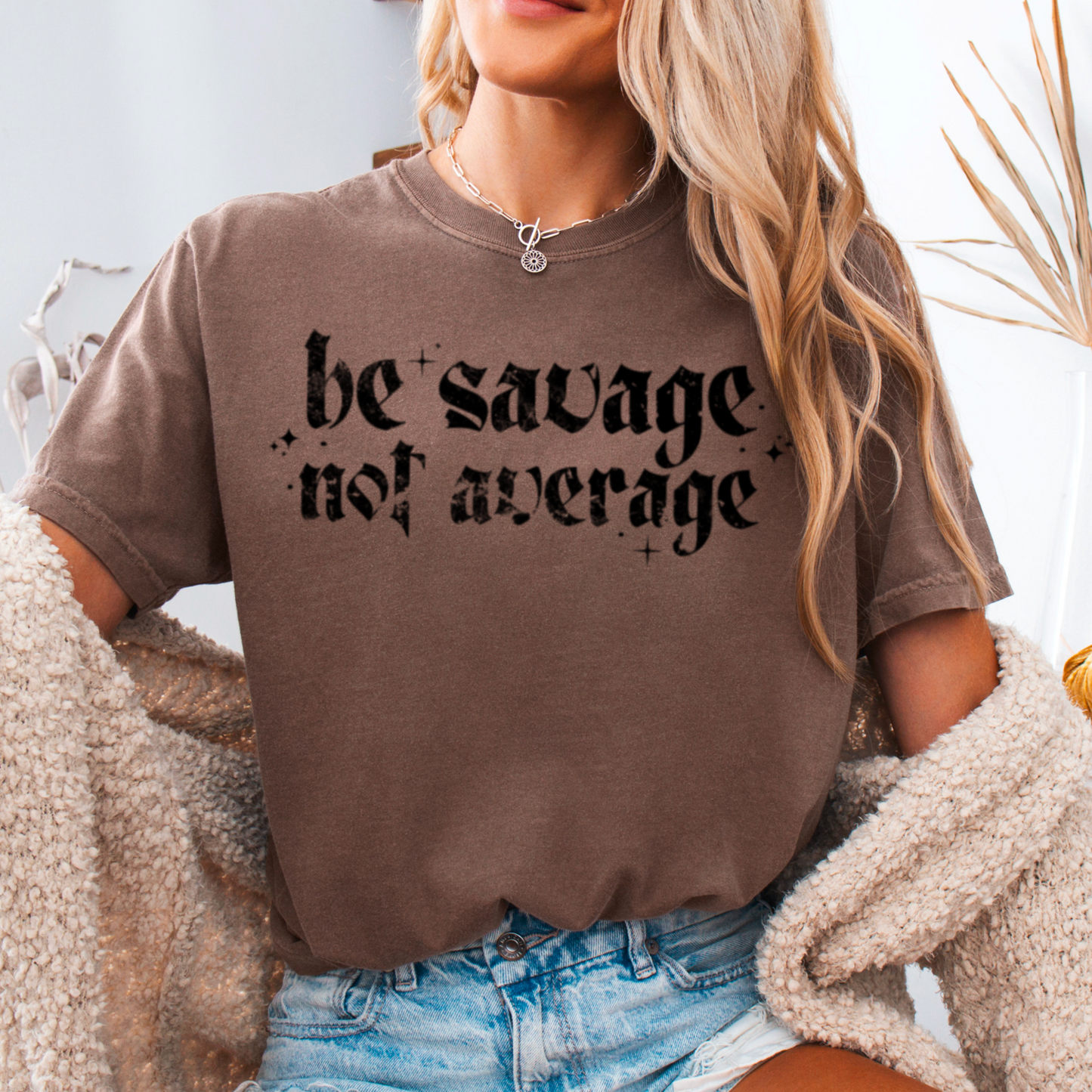 Be Savage Not Average Comfort Color Graphic Tee