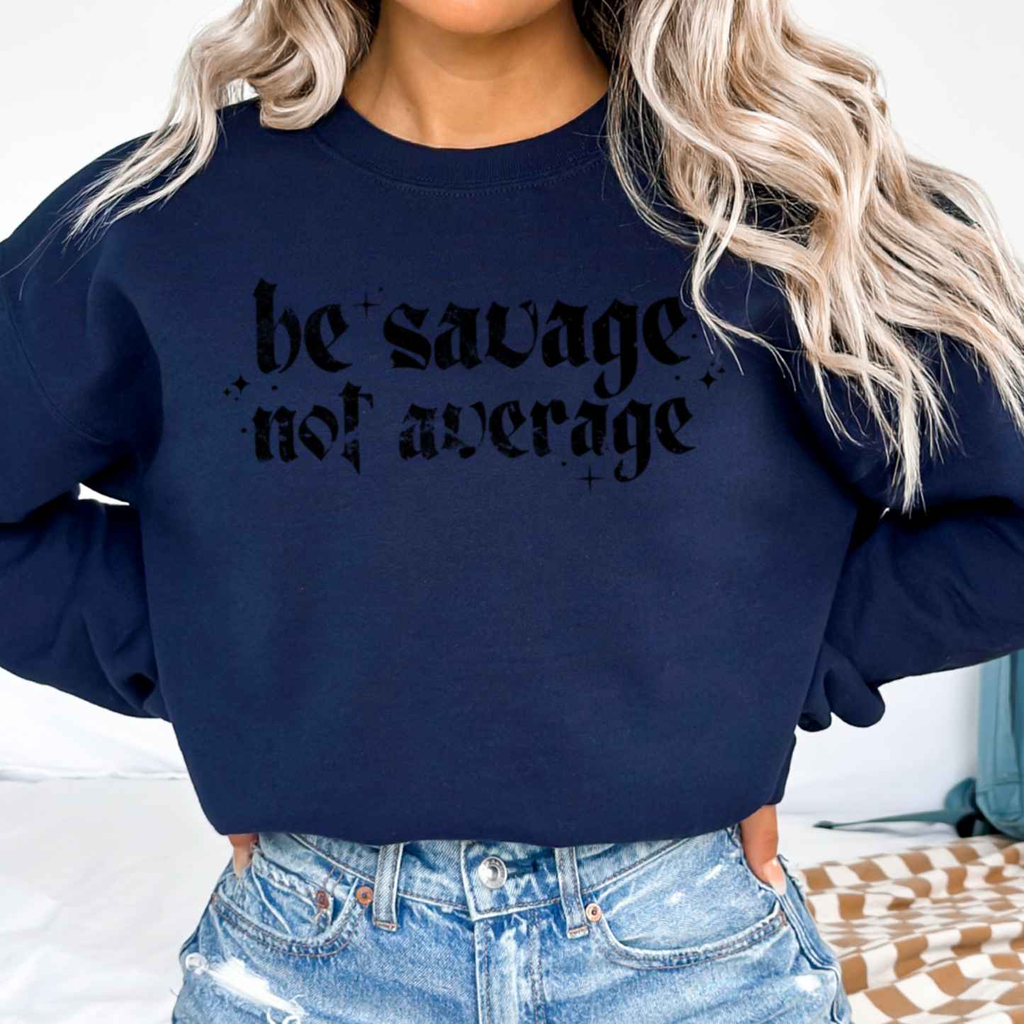 Be Savage Not Average Graphic Crewneck Sweatshirt