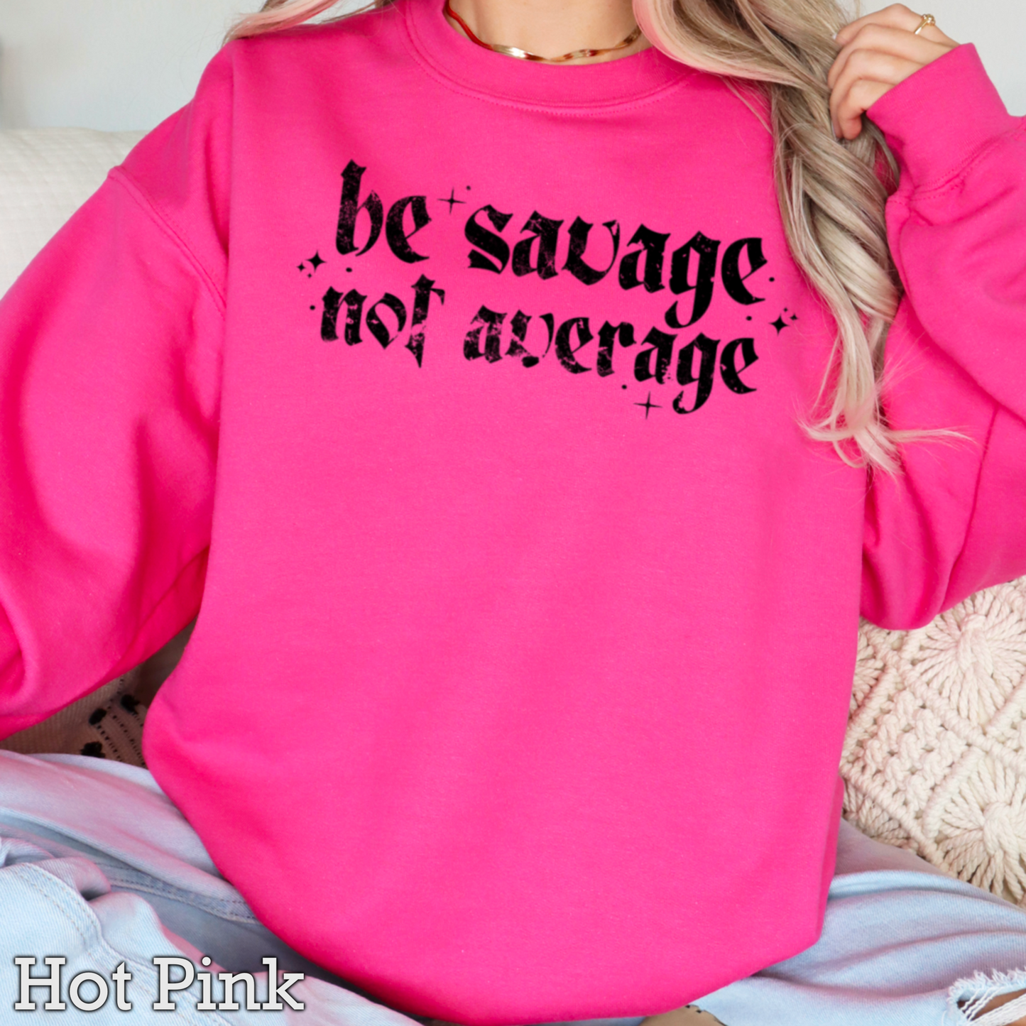 Be Savage Not Average Graphic Crewneck Sweatshirt