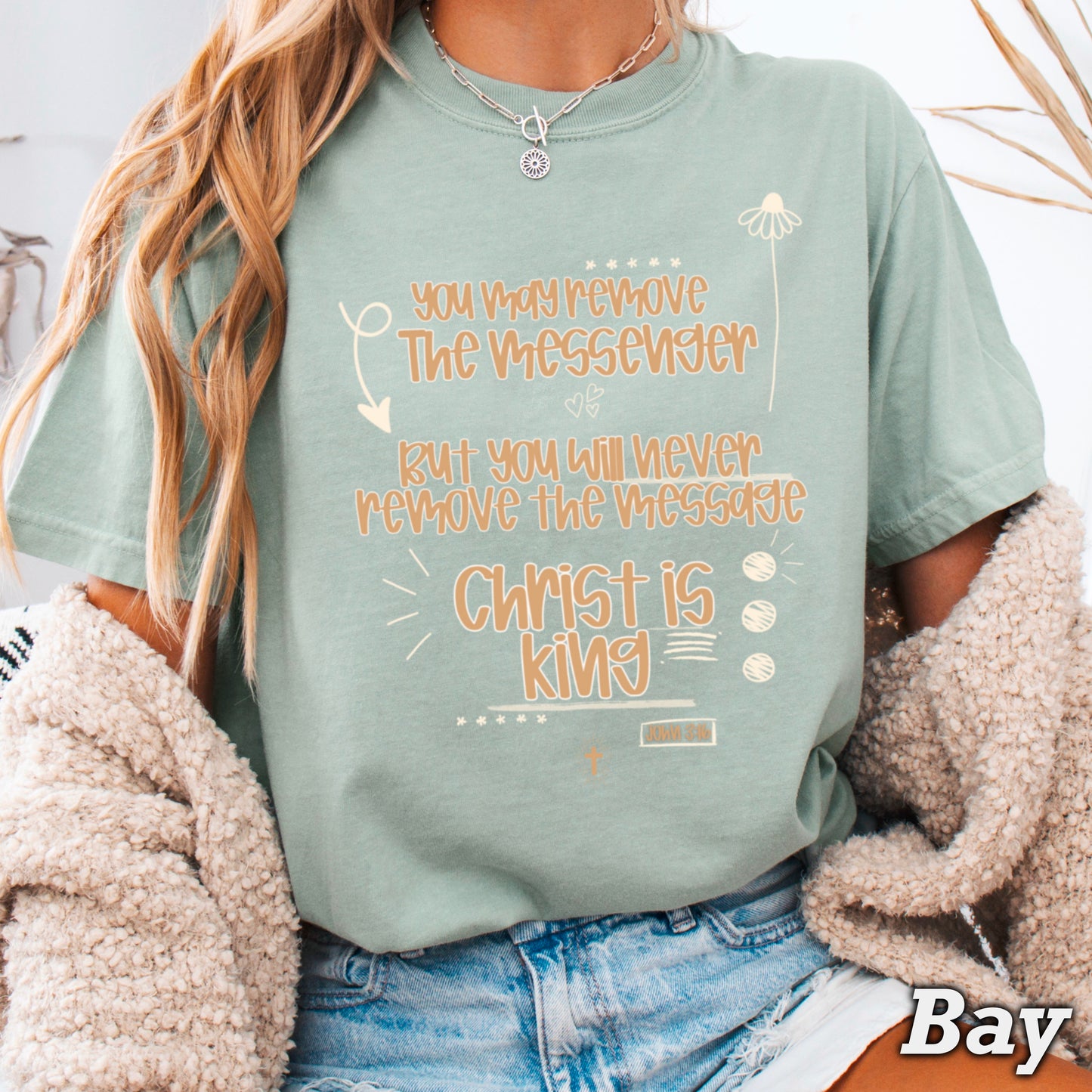You May Remove The Messenger But You Will Never Remove The Message Christ Is King Comfort Color Graphic Tee
