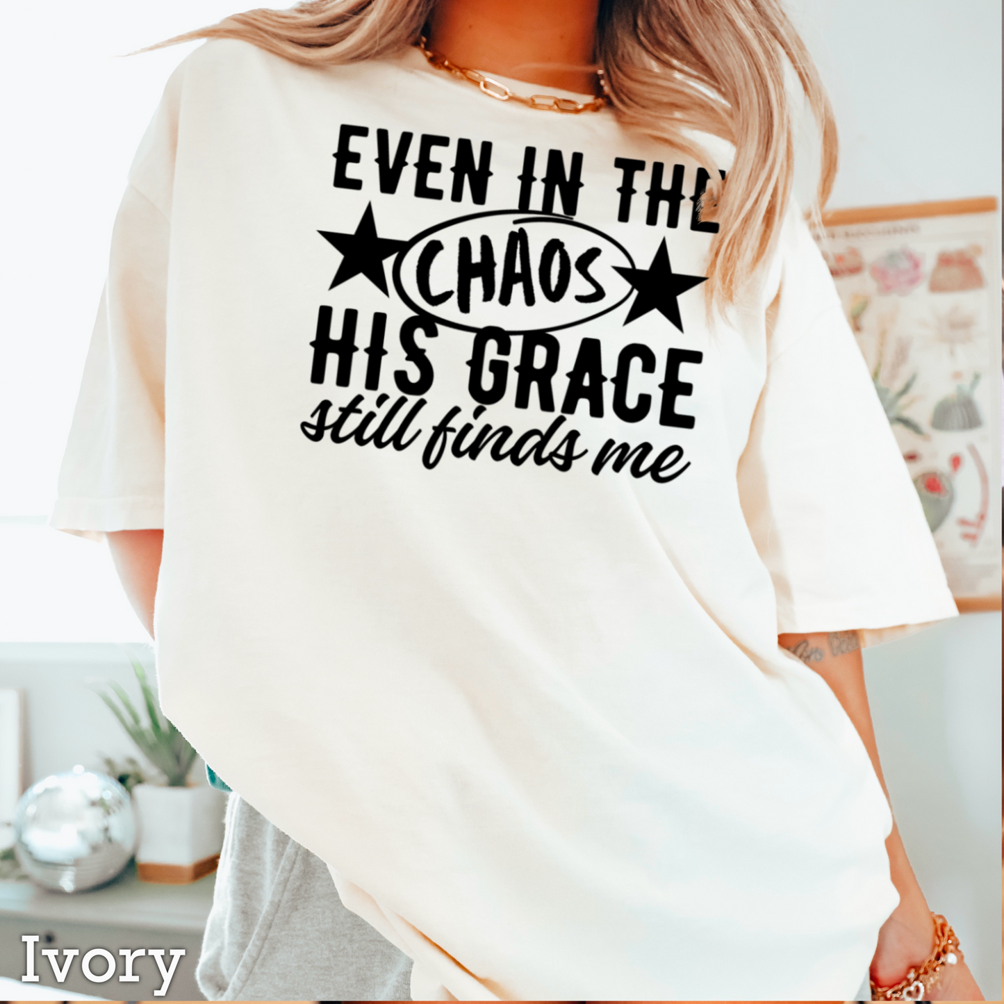 Even In The Chaos Comfort Color Graphic Tee