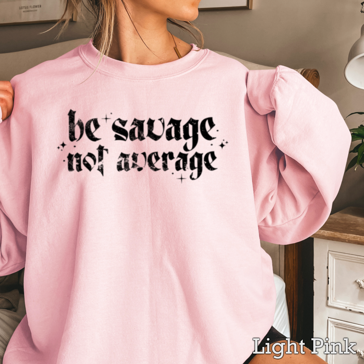 Be Savage Not Average Graphic Crewneck Sweatshirt