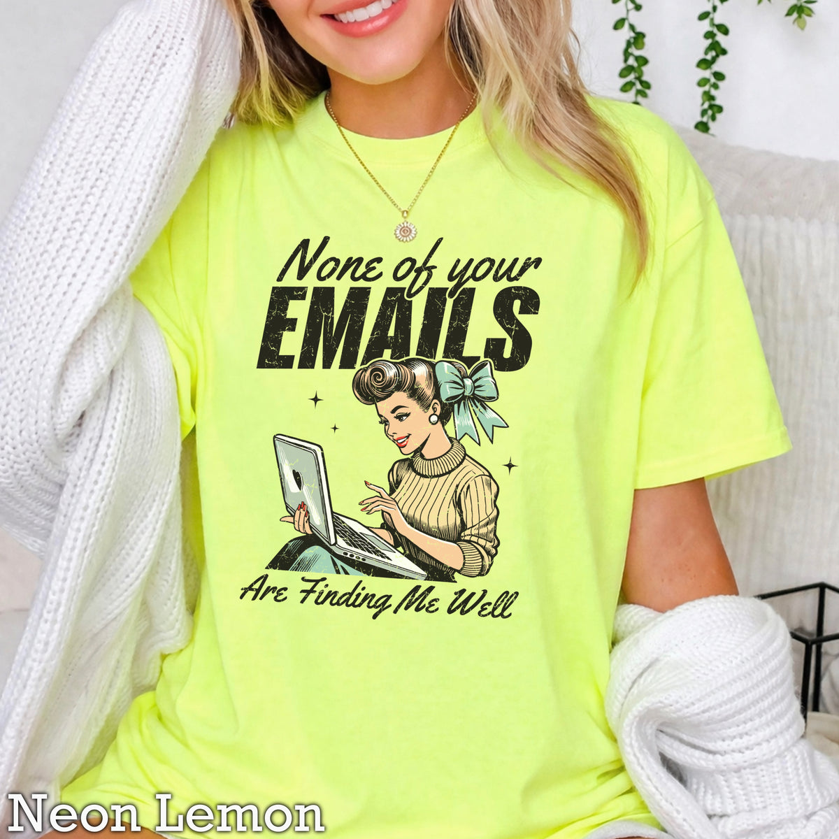 None Of Your Emils Are Finding Me Well Comfort Color Graphic Tee