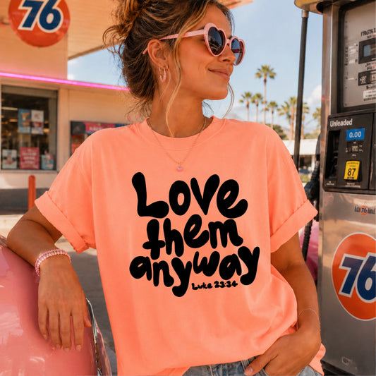 Love Them Anyway Christian Comfort Color Graphic Tee