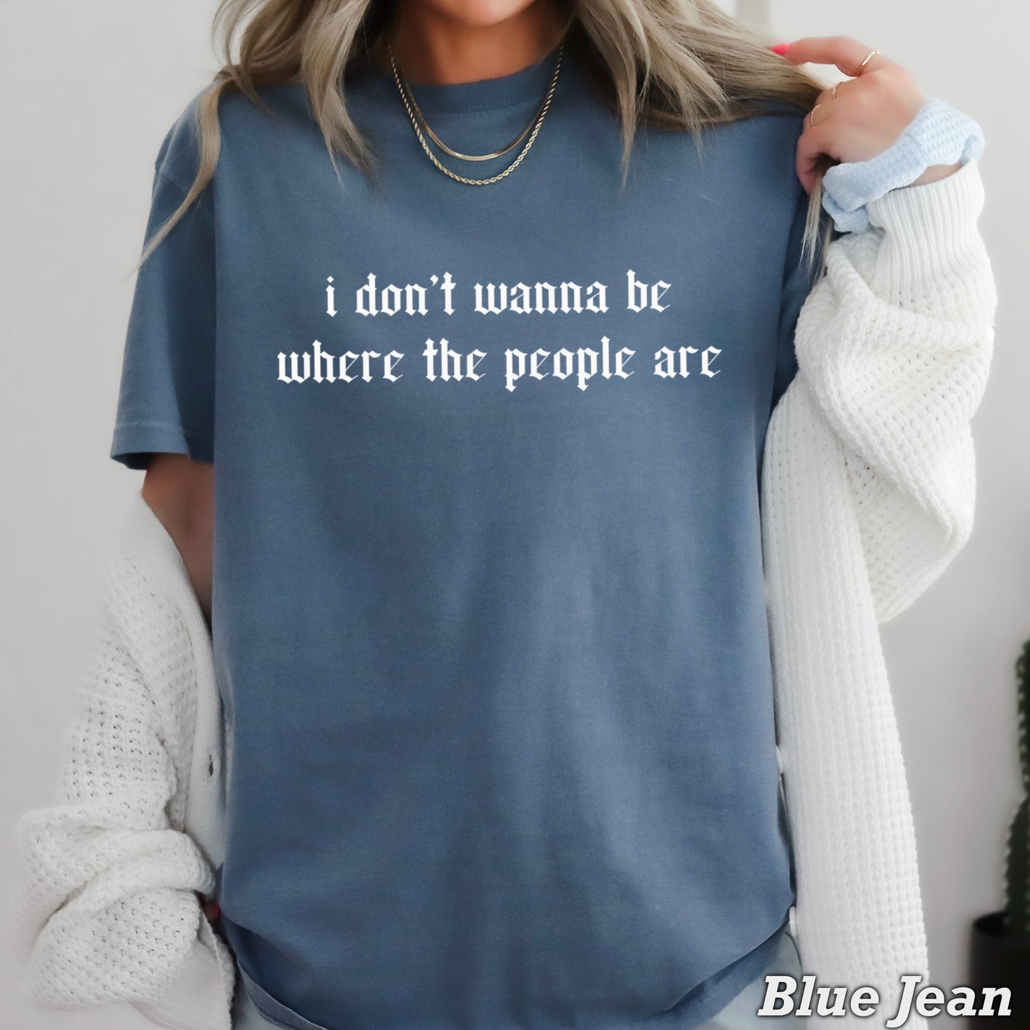 I Don’t Want To Be Where The People Are Comfort Color Graphic Tee
