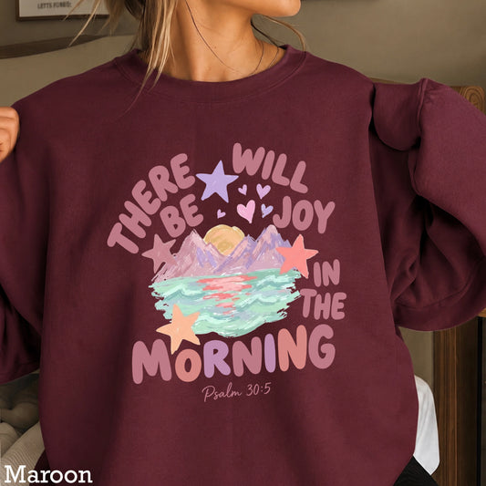 There Will Be Joy In The Morning Christian Sweatshirt