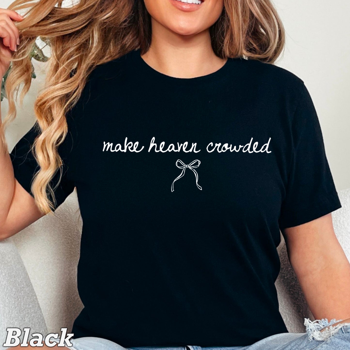 Make Heaven Crowded Christian Comfort Color Graphic Tee