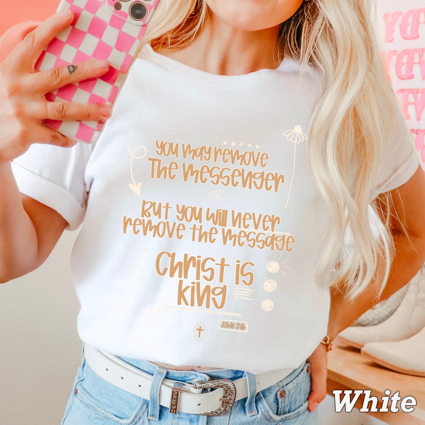 You May Remove The Messenger But You Will Never Remove The Message Christ Is King Comfort Color Graphic Tee