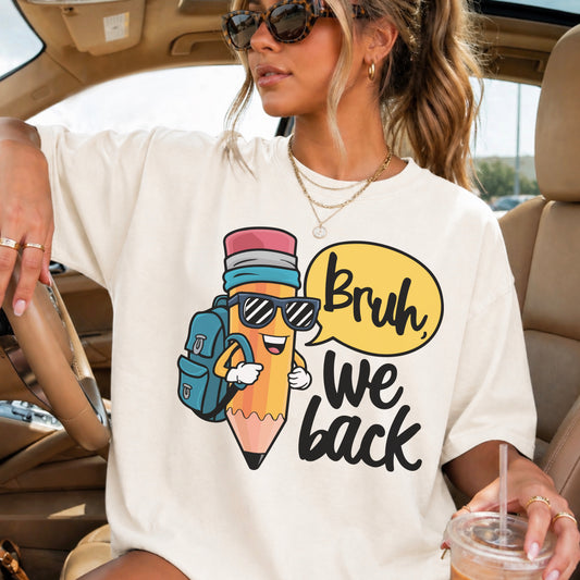 Bruh We Back | Back To School DTF Transfer