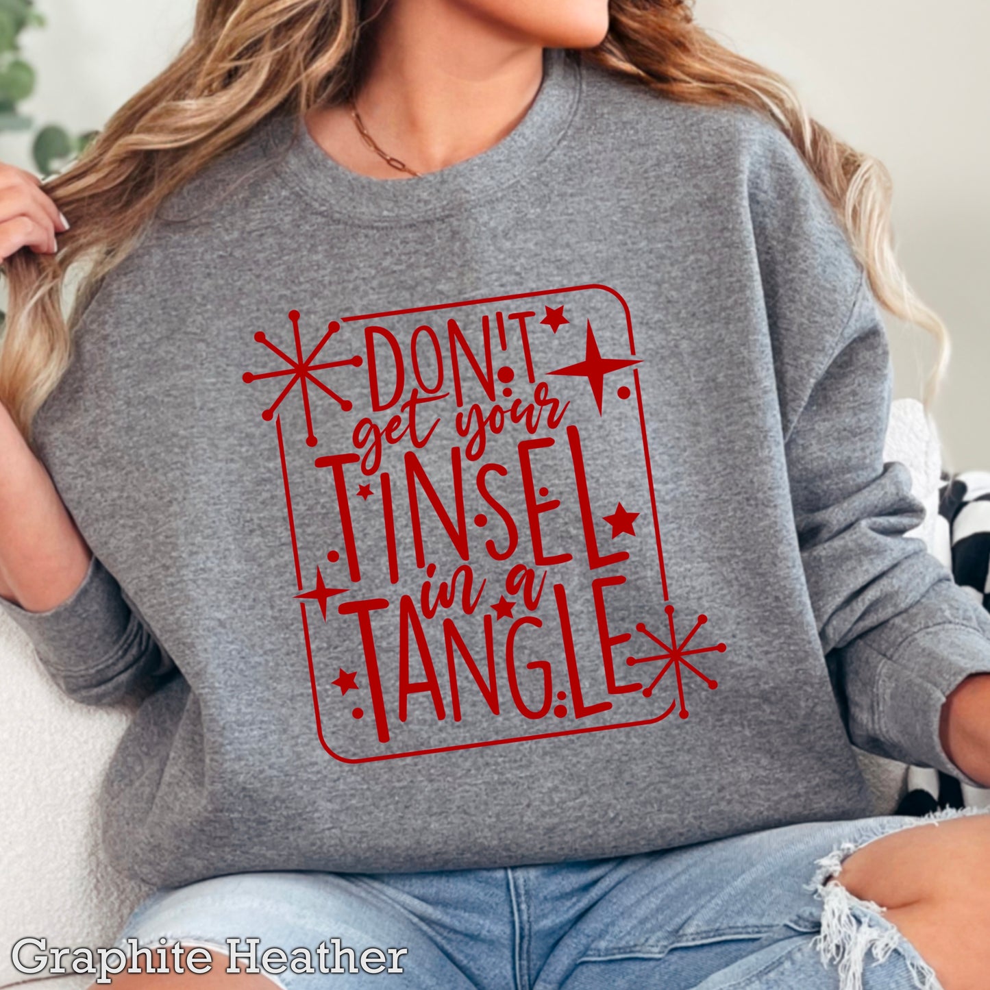 Don’t Get Your Tinsel In A Tangle Crewneck Sweatshirt WS Ends 10/6