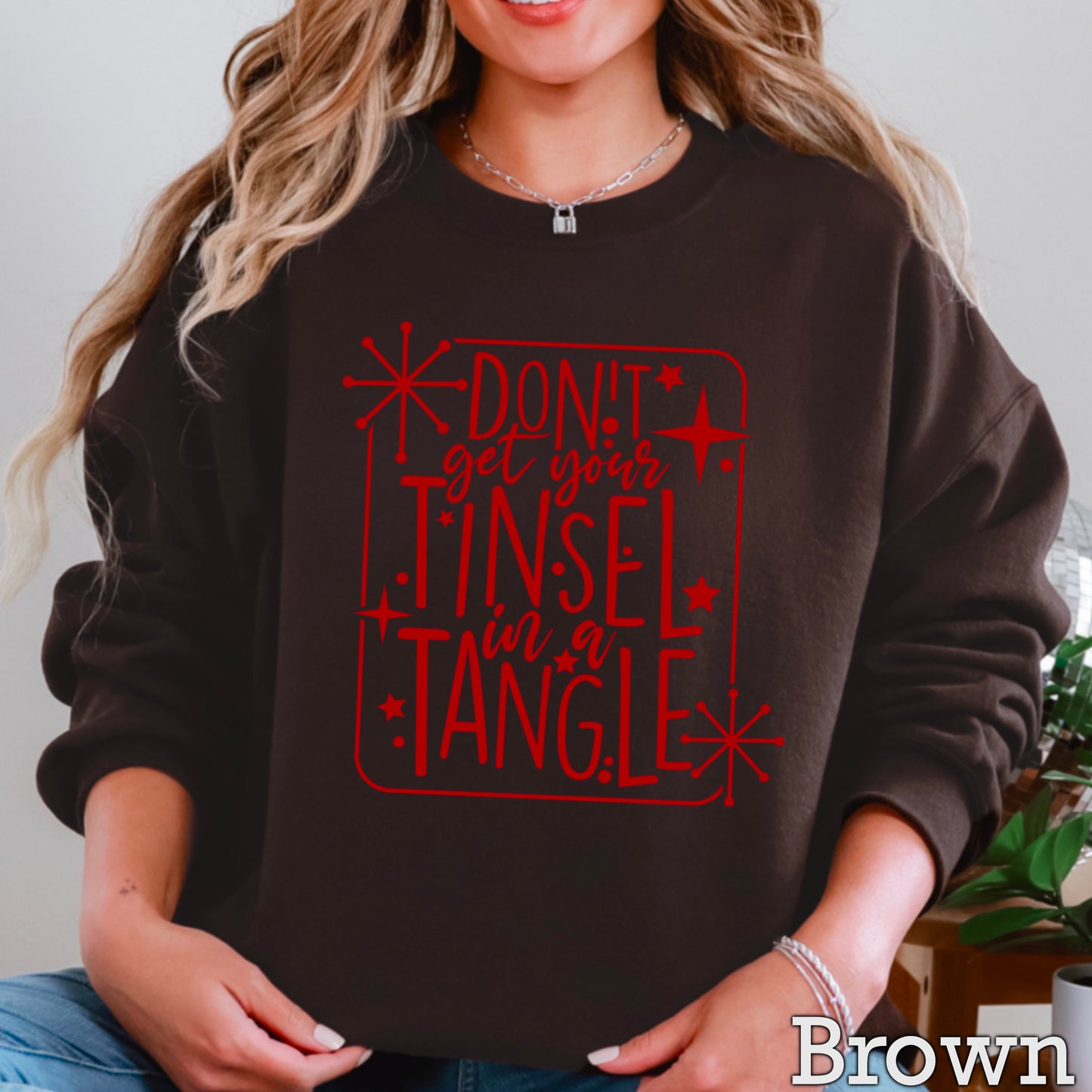 Don’t Get Your Tinsel In A Tangle Crewneck Sweatshirt WS Ends 10/6