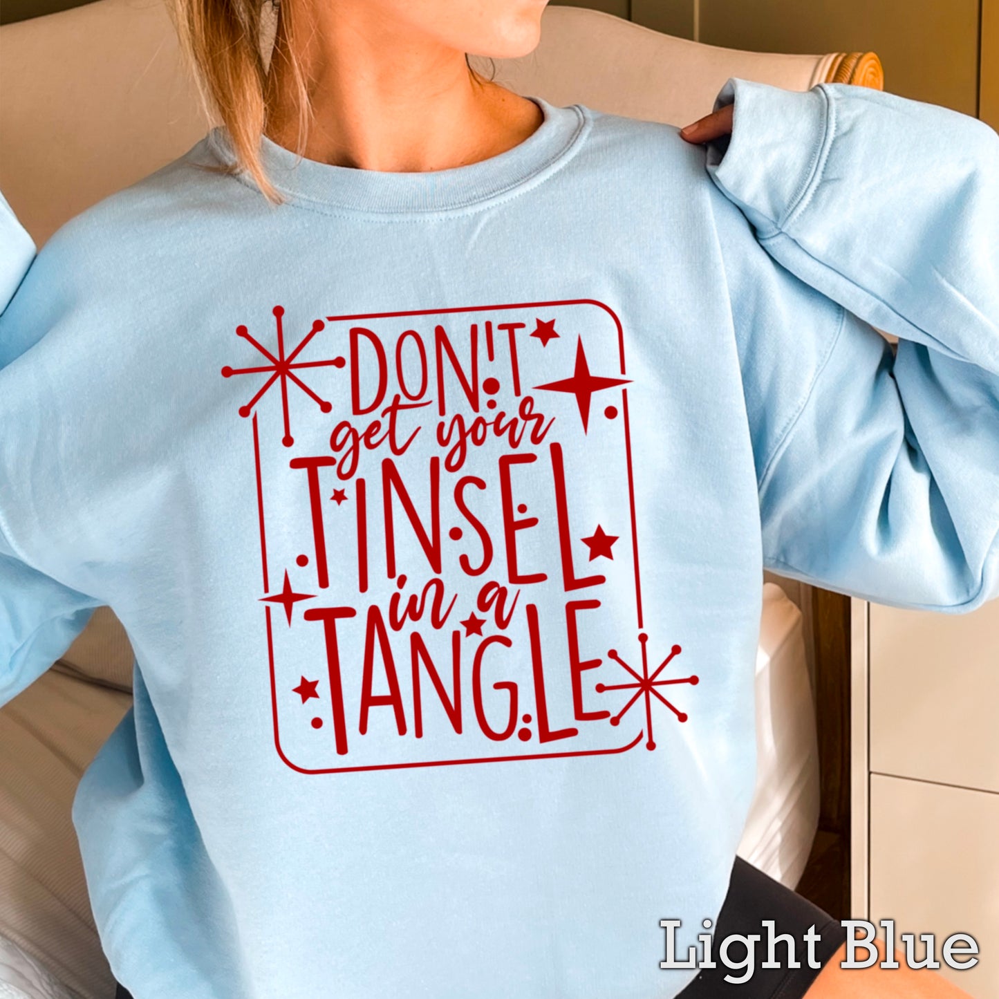 Don’t Get Your Tinsel In A Tangle Crewneck Sweatshirt WS Ends 10/6