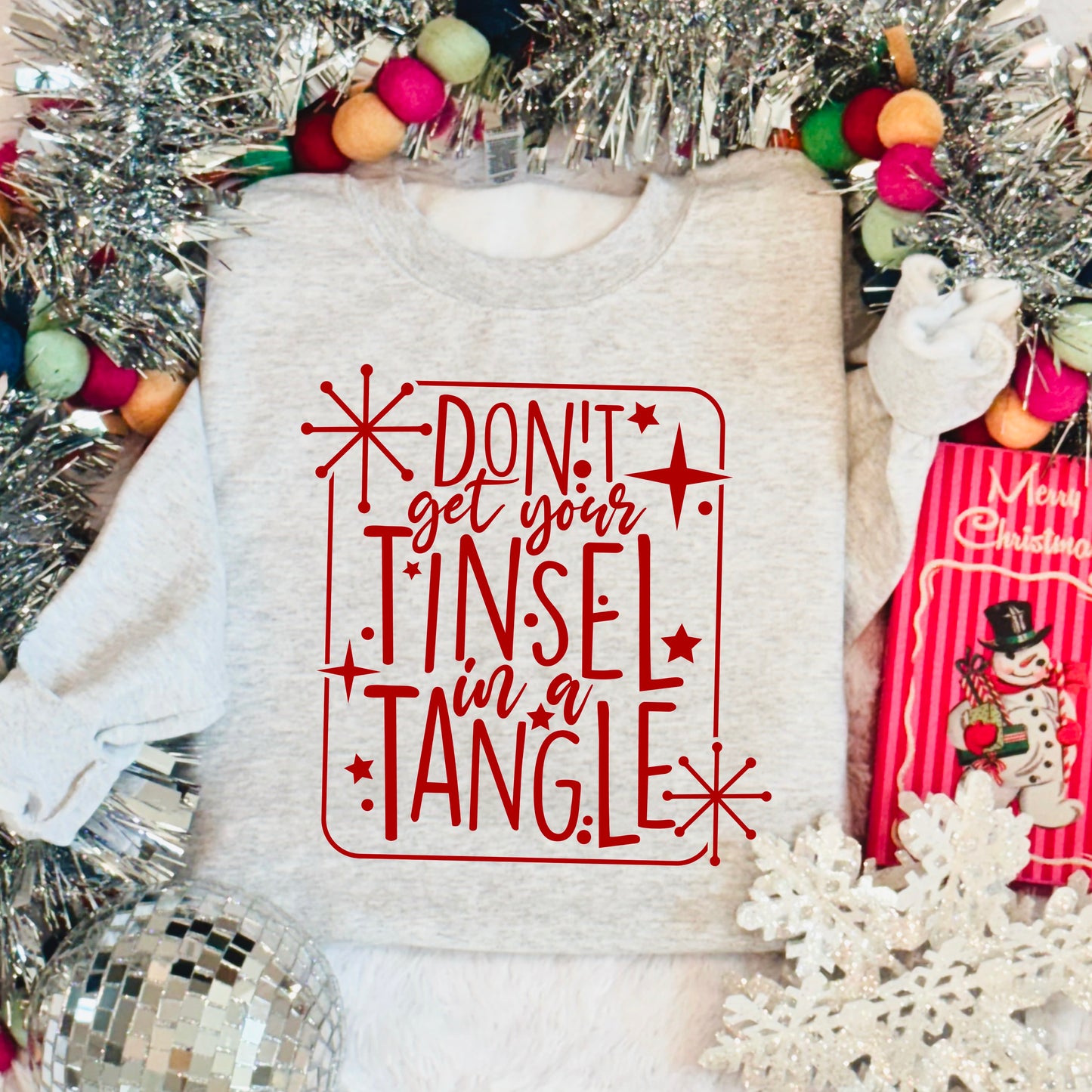 Don’t Get Your Tinsel In A Tangle Crewneck Sweatshirt WS Ends 10/6