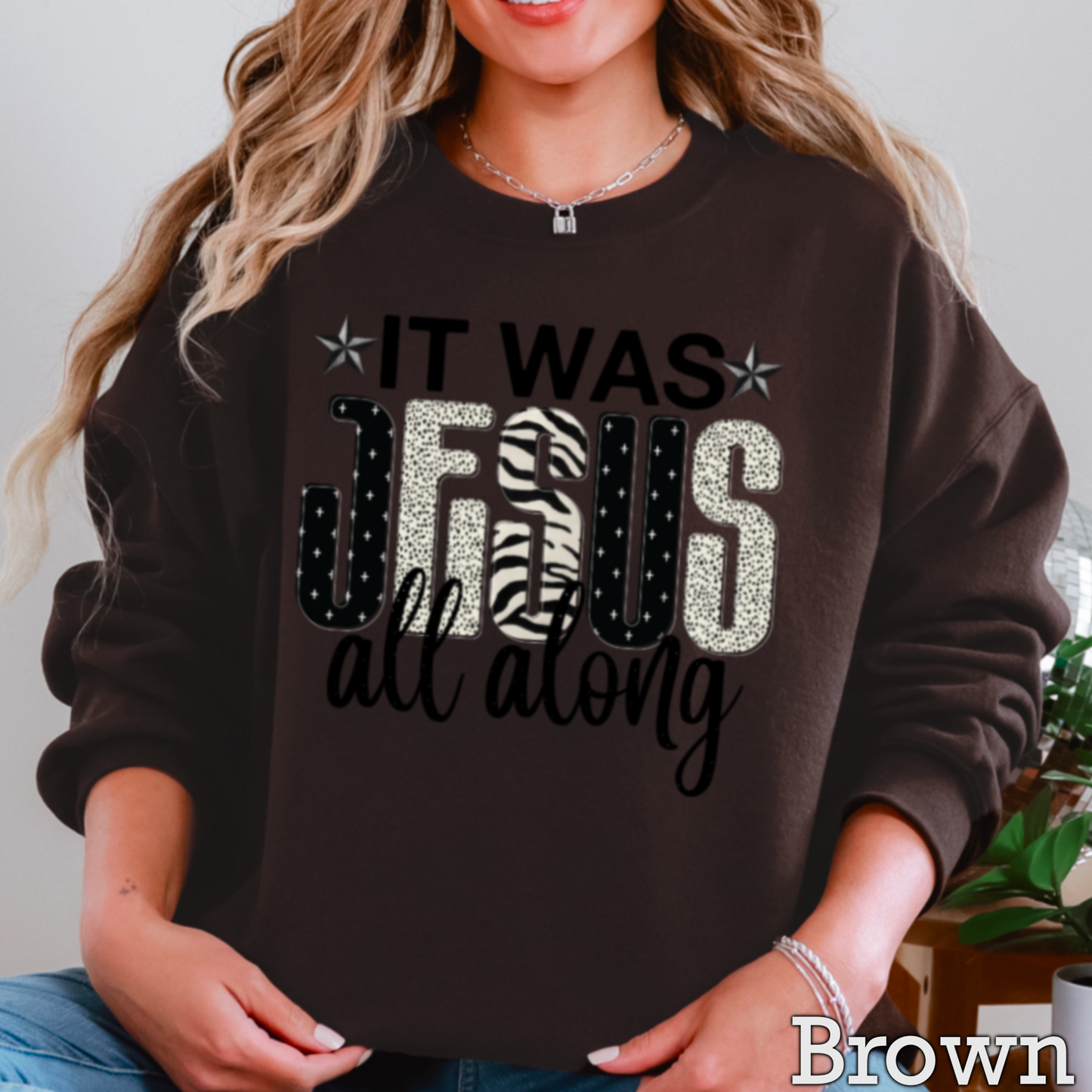 It Was Jesus All Along Crewneck Sweatshirt