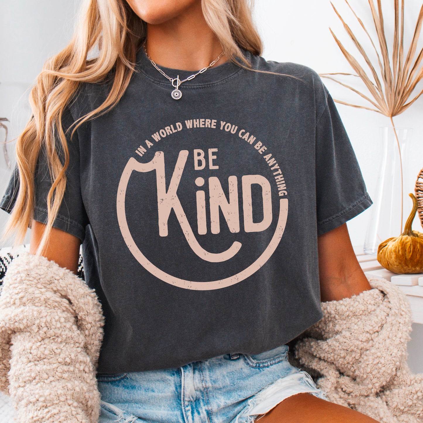In A World Where You Can Be Anything Be Kind Screen Print Transfer