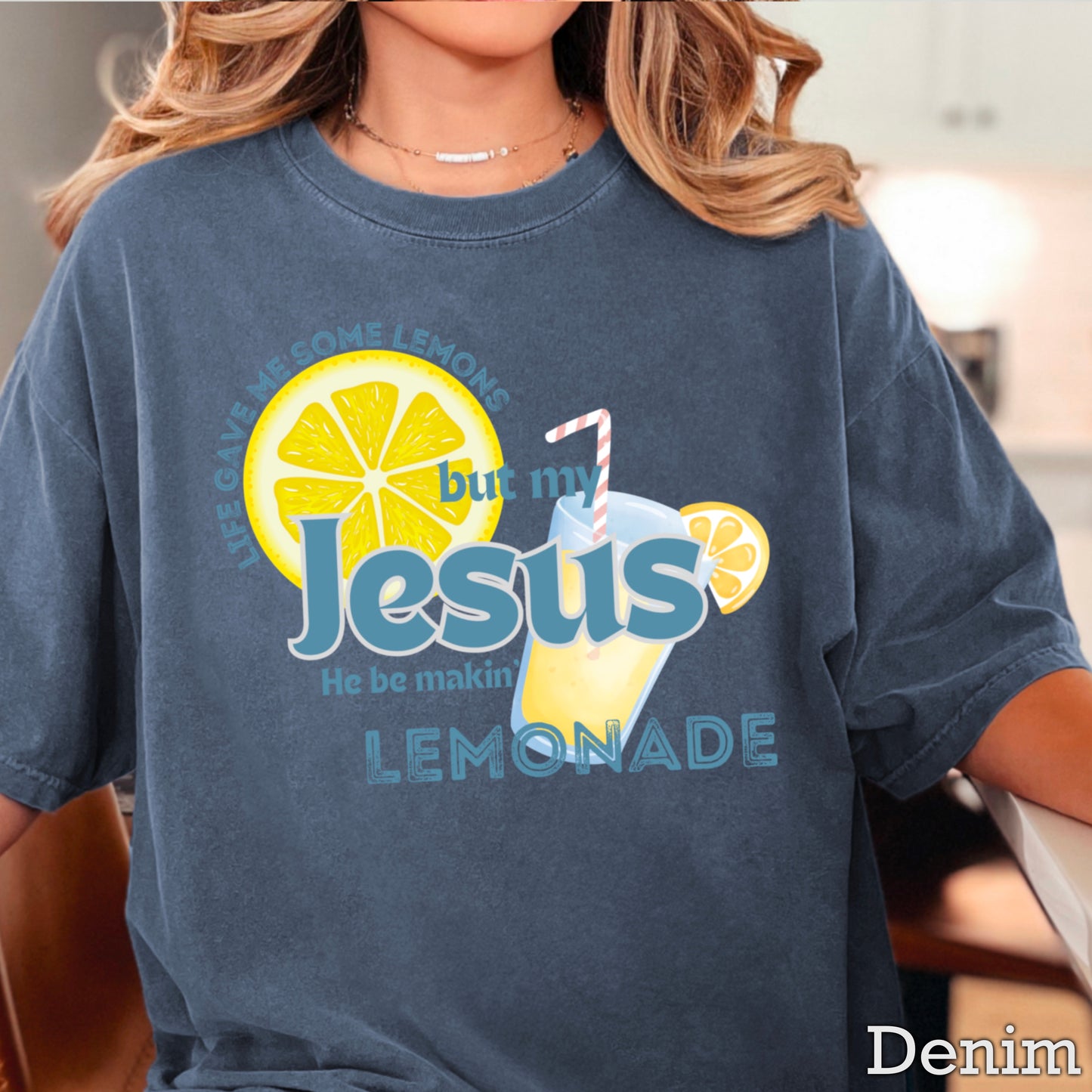 Jesus Be Makin Lemonade Comfort Color Graphic Tee