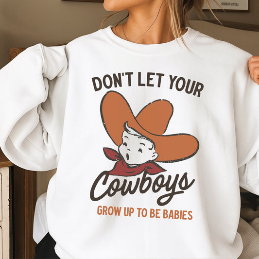 Don’t Let Your Cowboys Grow Up To Be Babies Western Crewneck Sweatshirt