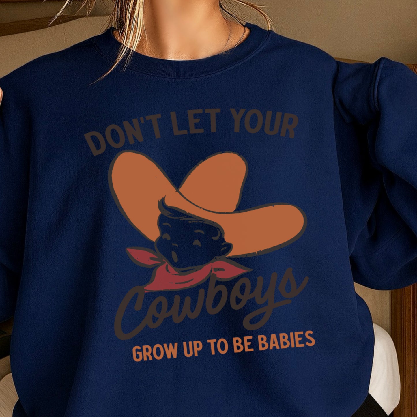 Don’t Let Your Cowboys Grow Up To Be Babies Western Crewneck Sweatshirt