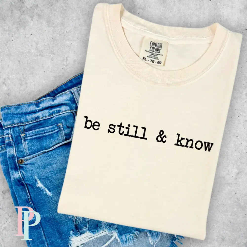 Be Still & Know Comfort Color Graphic Tee
