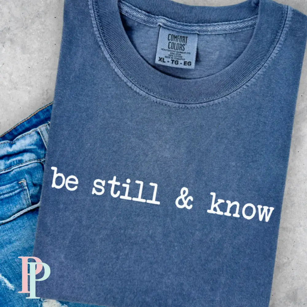 Be Still & Know Comfort Color Graphic Tee