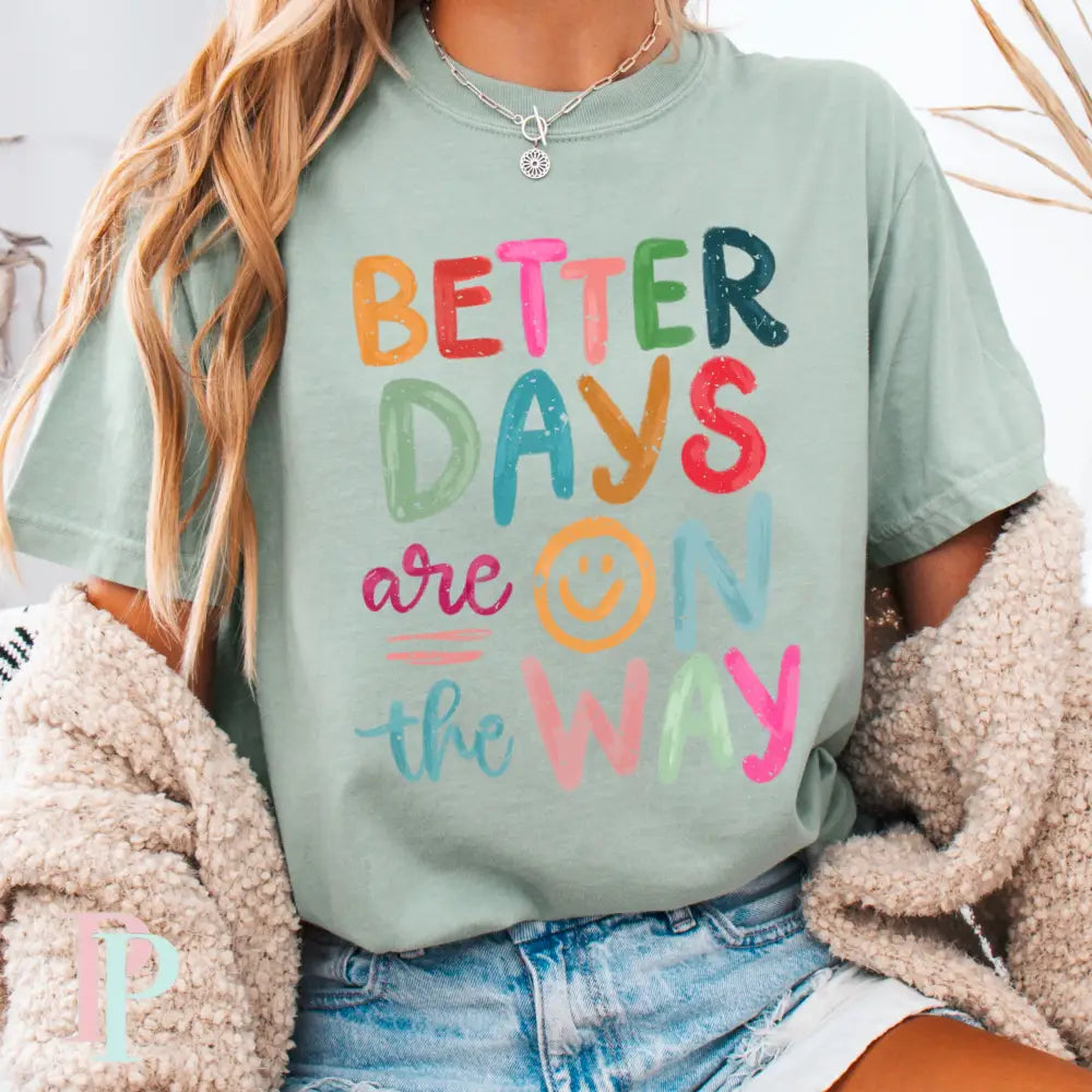 Better Days Are On The Way Comfort Color Graphic Tee BAY / SMALL