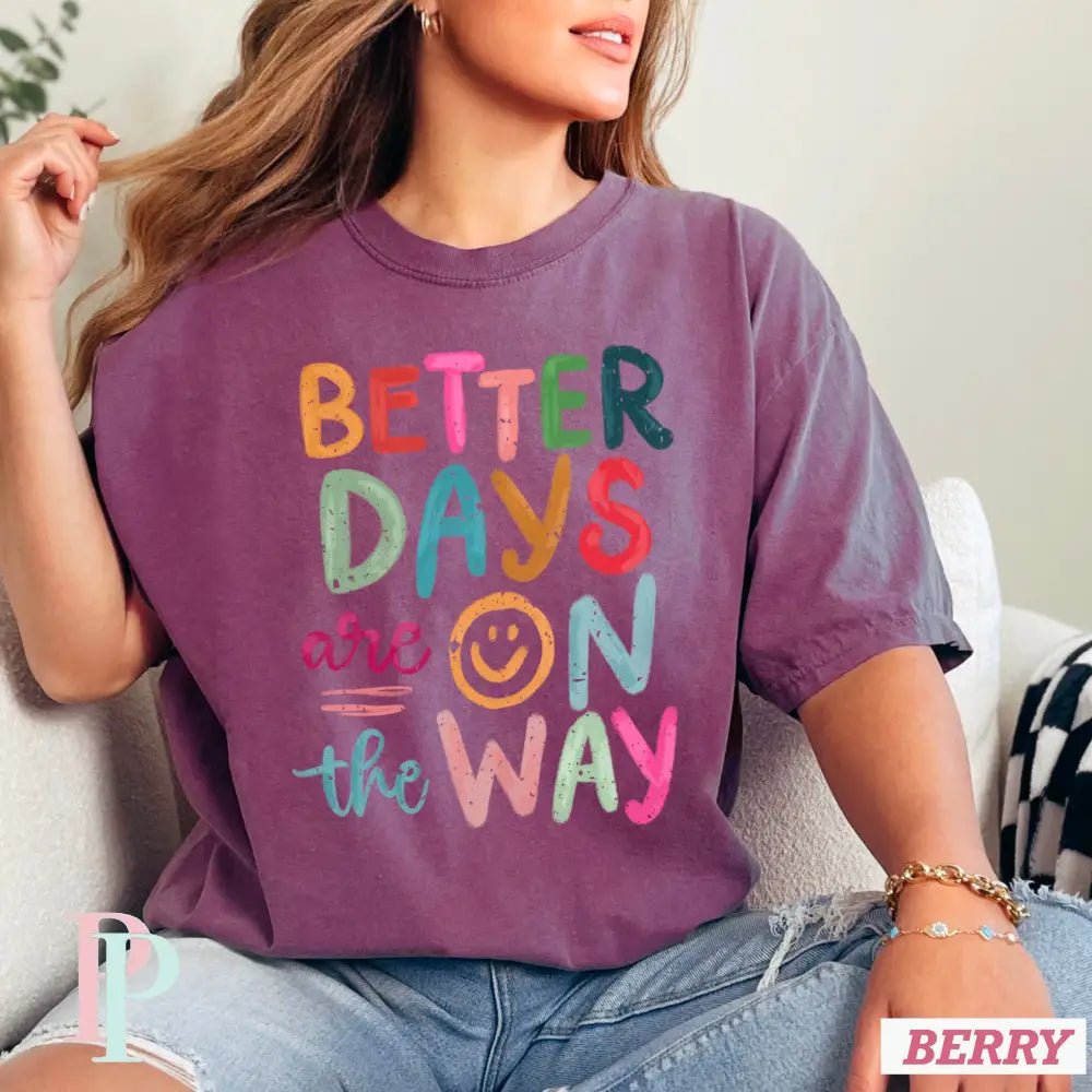 Better Days Are On The Way Comfort Color Graphic Tee BERRY / SMALL