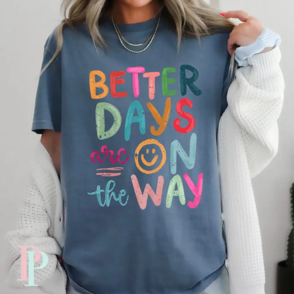 Better Days Are On The Way Comfort Color Graphic Tee BLUE JEAN / SMALL
