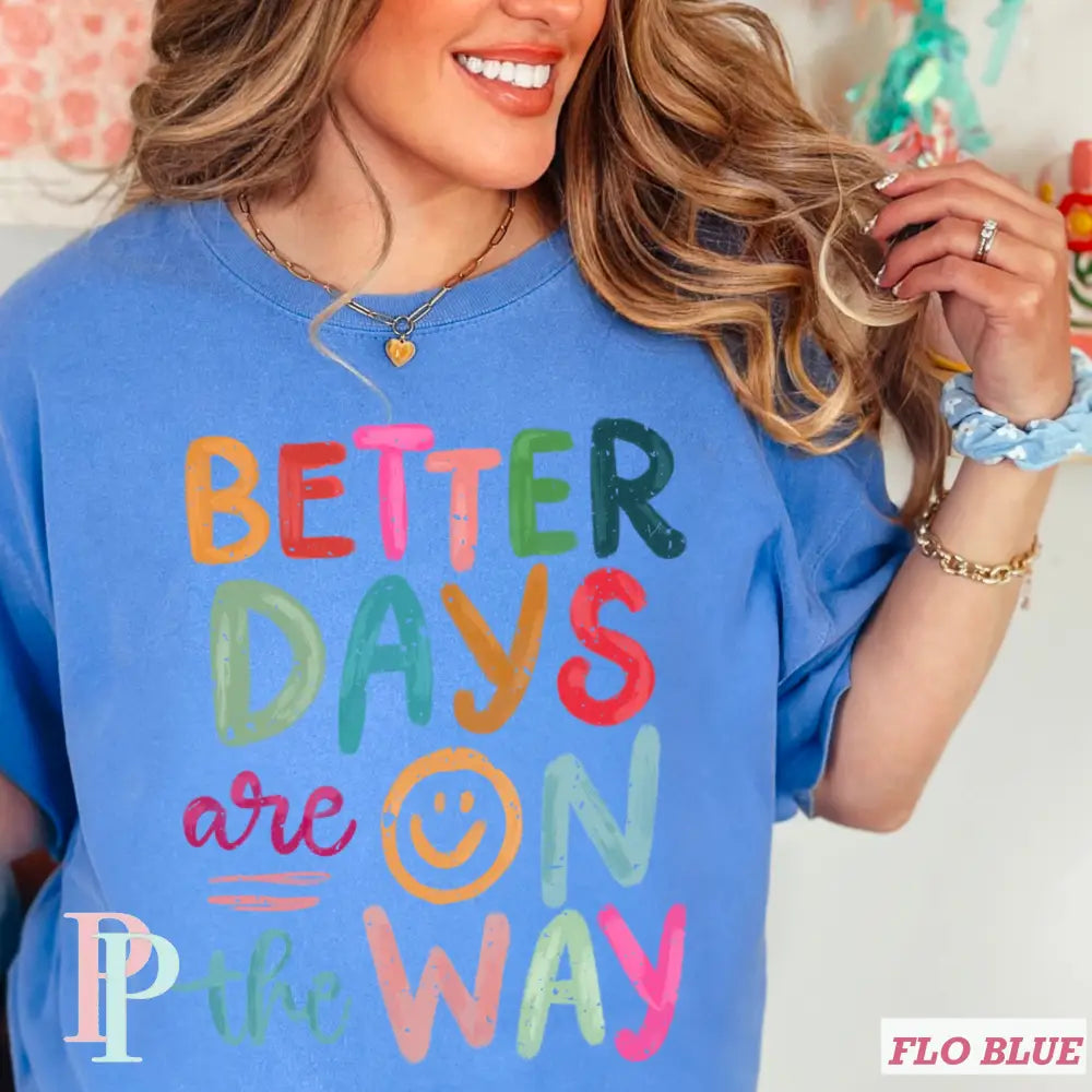 Better Days Are On The Way Comfort Color Graphic Tee FLO BLUE / SMALL