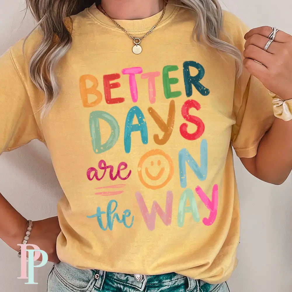 Better Days Are On The Way Comfort Color Graphic Tee MUSTARD / SMALL