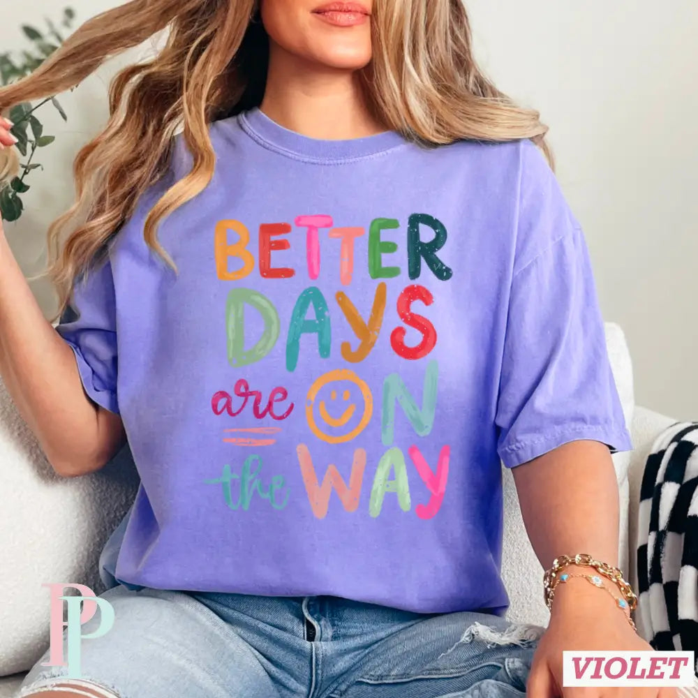Better Days Are On The Way Comfort Color Graphic Tee VIOLET / SMALL