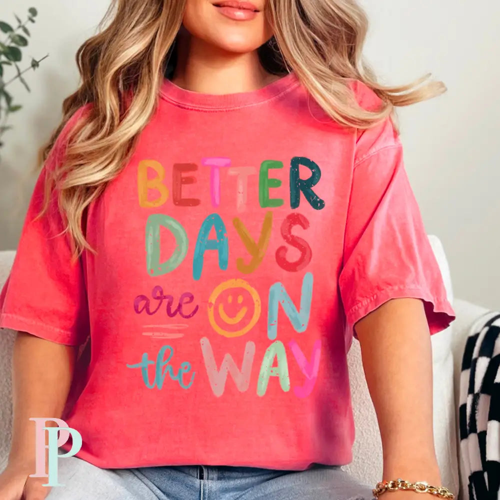 Better Days Are On The Way Comfort Color Graphic Tee WATERMELON / SMALL