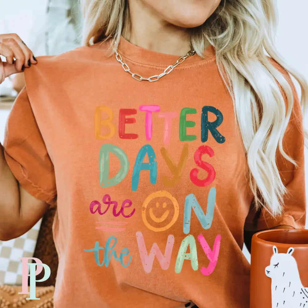 Better Days Are On The Way Comfort Color Graphic Tee YAM / SMALL