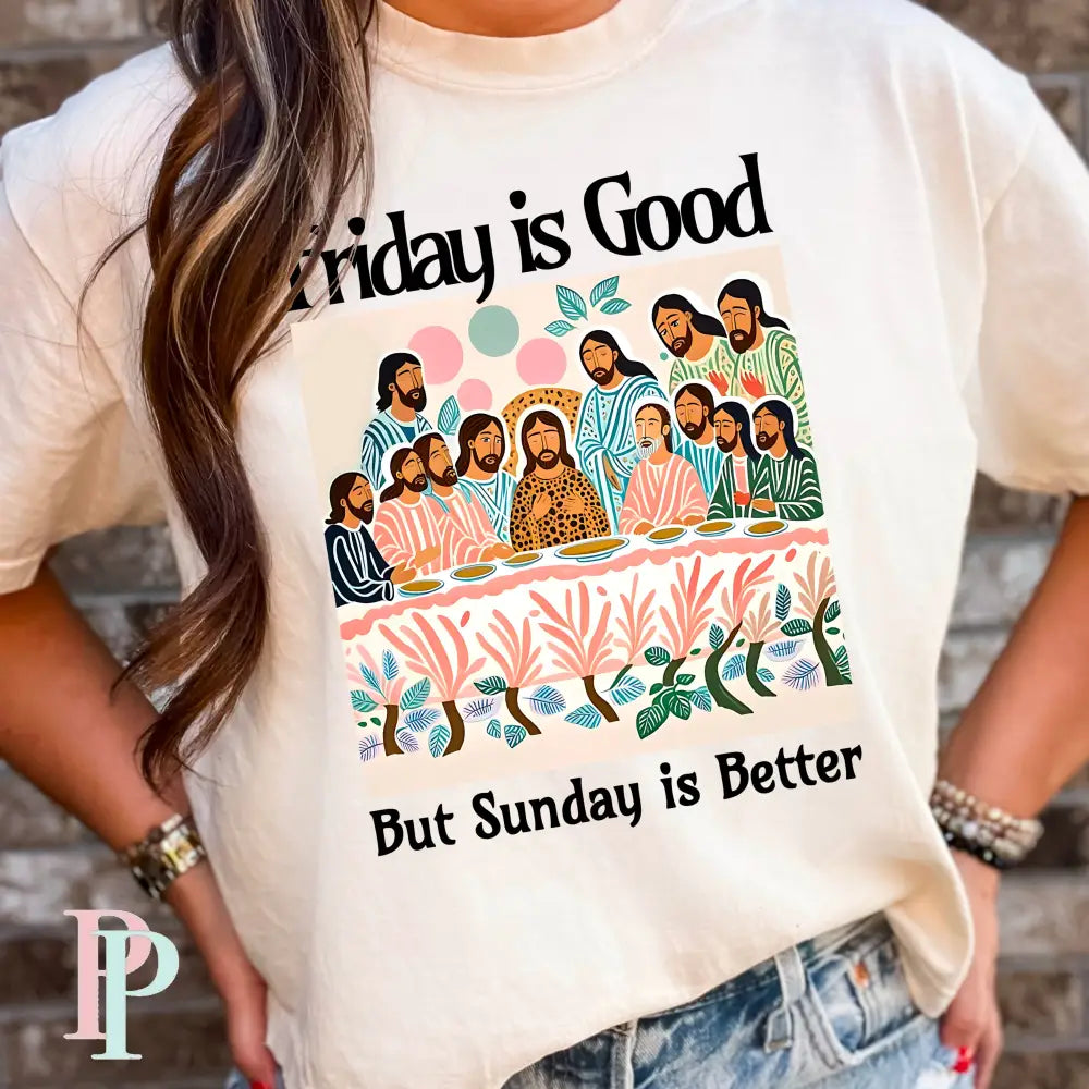 Friday Is Good But Sunday Is Better DTF Transfer