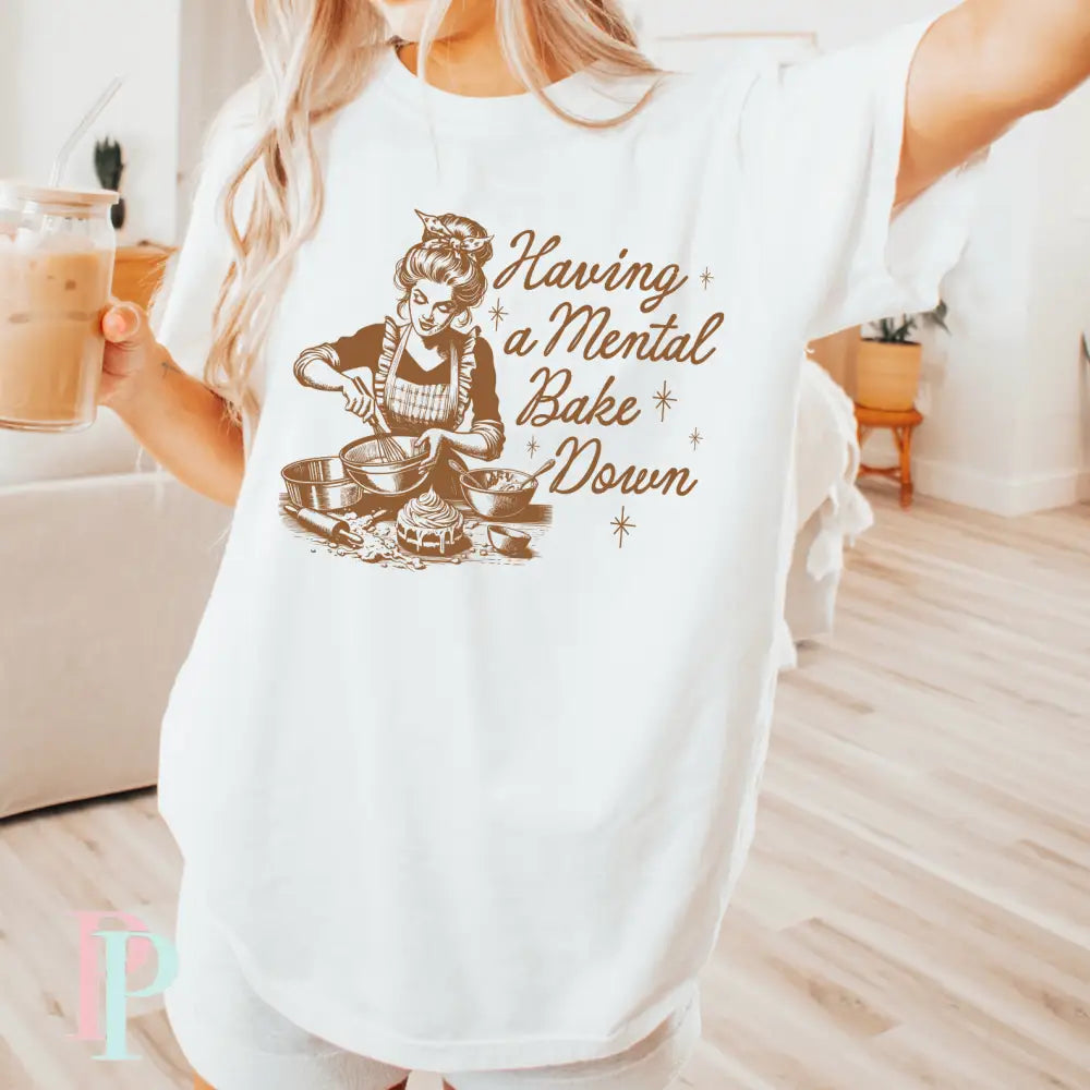 Having A Mental Bake Down Comfort Color Graphic Tee