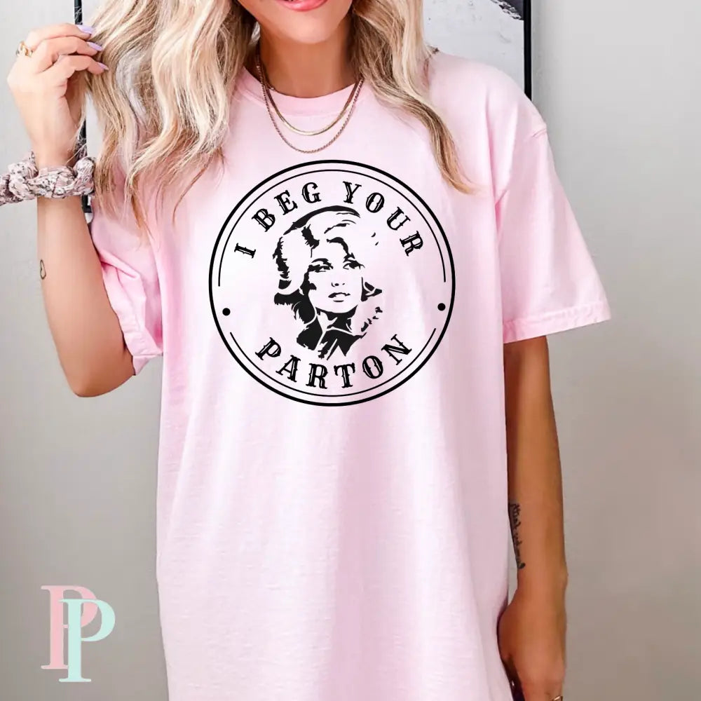 I Beg Your Parton Graphic Tee
