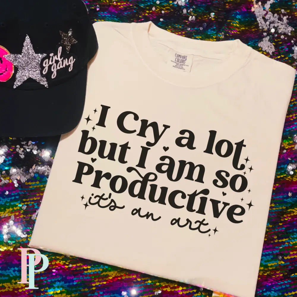 I Cry A Lot But I Am So Productive Comfort Color Graphic Tee