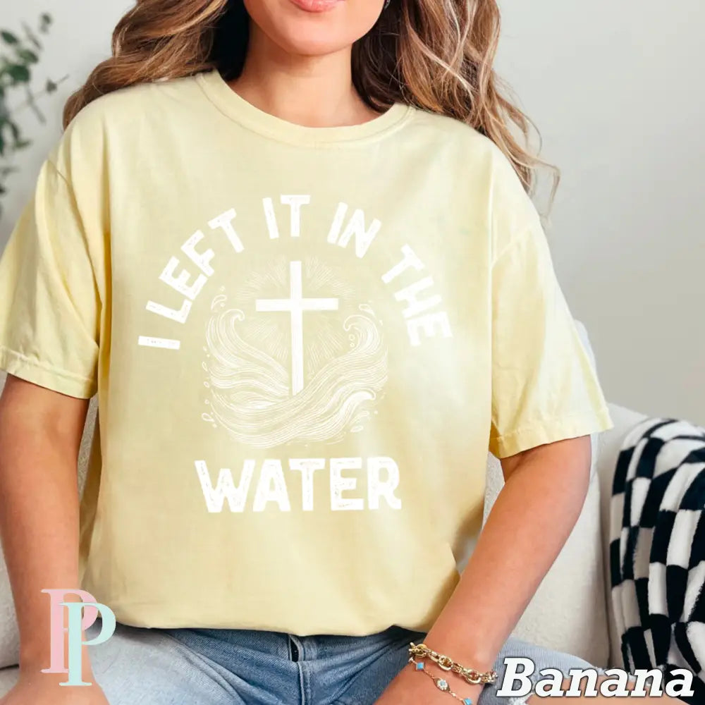 I Left It In The Water Comfort Color Graphic Tee BANANA / SMALL